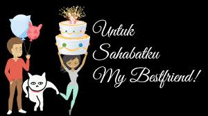 Ucapan hari raya untuk sahabat kecil. Ucapan Ultah Untuk Sahabat Youtube