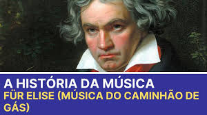 A história da Música Für Elise de Ludwig van Beethoven (Música do caminhão  de gás)