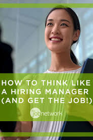 How To Think Like A Hiring Manager And Get The Job Hiring Manager Get The Job Job Interview