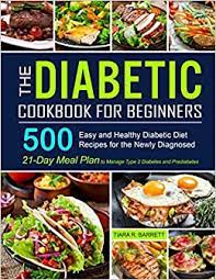 Get answers on how to prevent prediabetes from progressing into type 2 during type 2 diabetes , your pancreas can still produce insulin, but that insulin gradually becomes less effective at helping the glucose into your cells. The Diabetic Cookbook For Beginners 500 Easy And Healthy Diabetic Diet Recipes For The Newly Diagnosed 21 Day Meal Plan To Manage Type 2 Diabetes And Prediabetes Amazon Co Uk Barrett Tiara R 9798572080162 Books