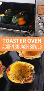 Toaster Oven Roasted Acorn Squash Bowls Recipe Toaster Oven Recipes Toaster Oven Cooking Acorn Squash Recipes