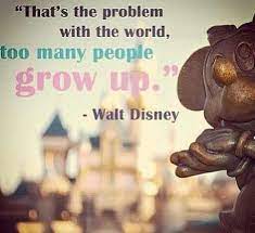 Don T Grow Up Too Fast Growing Up Quotes Funny Growing Up Quotes Walt Disney Quotes