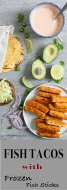 Easy Fish Tacos With Frozen Fish Sticks Kitchen Hoskins Recipe Easy Fish Tacos Frozen Fish Recipes Fish Tacos Recipe