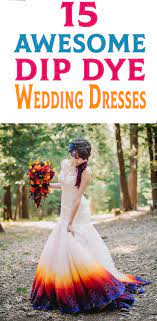 15 Awesome Dip Dye Wedding Dresses That You Will Absolutely Love Dip Dye Wedding Dress Dye Wedding Dress Dipped Wedding Dress