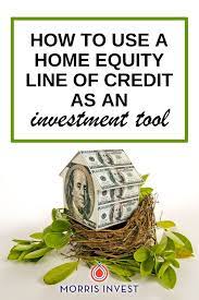 How To Use A Home Equity Line Of Credit As An Investment Tool Morris Invest Home Equity Investment Tools Line Of Credit