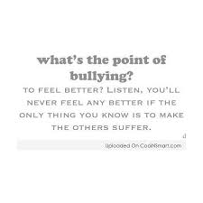 Bullying Quotes Sayings About Bullies Liked On Polyvore Featuring Quotes Phrase Saying And Text Bullying Quotes Anti Bully Quotes Anti Bullying