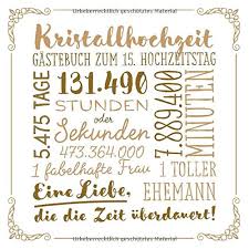 Ihr hattet gute und schlechte zeiten. Kristallhochzeit Gastebuch Zum 15 Hochzeitstag Vintage Dekoration Zur Feier Der Kristall Hochzeit 15 Jahre Deko Buch Fur Gluckwunsche Und Fotos Der Gaste German Edition Notes Better 9781691250660 Amazon Com Books