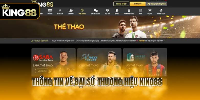 Đại Sứ Thương Hiệu KING88 Ghi Dấu Với Sự Chuyên Nghiệp