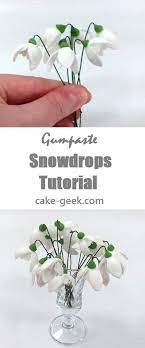 Gumpaste Snowdrop Tutorial Sugar Flowers Tutorial Gum Paste Gum Paste Flowers