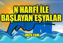 n harfiyle baslayan esyalar bas harfi n olan esyalar listesi