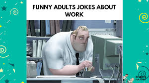 Because they're really good at it. Funny Adult Jokes About Work Jokes For Fun