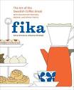 Fika: The Art of The Swedish Coffee Break, with Recipes for ...