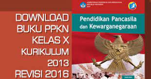 Download pkn kelas 10 kurikulum 2013. Download Buku Siswa Ppkn Kelas 10 Kurikulum 2013 Revisi 2016