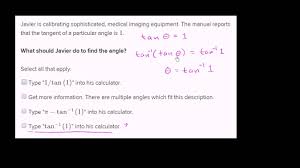 To be able to use. Using Inverse Trig Functions With A Calculator Video Khan Academy