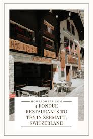 4 Fondue Restaurants To Try In Zermatt Switzerland Home To Here In 2020 Switzerland Hotels Fondue Restaurant Zermatt Switzerland