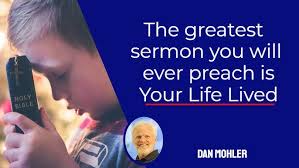 ✝️ The greatest sermon you will ever preach is your Life Lived