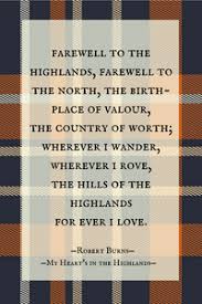 My Heart S In The Highlands First Stanza Robert Burns Scottish Quotes Scottish Poems Scotland History