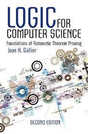 The teachers are informative and good. Logic For Computer Science Foundations Of Automatic Theorem Proving Second Edition Dover Books On Computer Science Jean H Gallier Amazon De Bucher