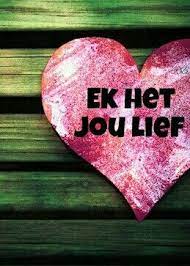 Ek Het Jou Lief Love Dare Love Quotes For Him Afrikaans Quotes