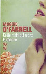Cette Main Qui A Pris La Mienne Maggie O Farrell Avec Images Livre Accouchement Difficile Roman