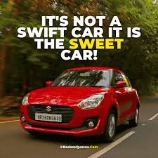 It's the ultimate combination of men since time immemorial. 12 Attitude Swift Car Quotes Status Captions Badass Quotes