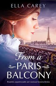 From a Paris Balcony: Beautiful, unputdownable and emotional historical  fiction (Secrets of Paris): Carey, Ella: 9781800191471: Amazon.com: Books