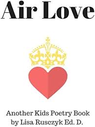 Air Love: Another Book of Poems by Lisa Rusczyk (Dr. Lisa's Kids Learning  Books): Rusczyk, Lisa, Berumen, Margo: 9781520851303: Amazon.com: Books