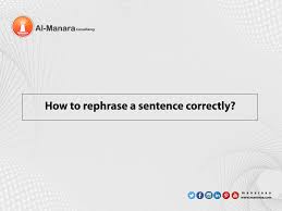 The two—as you'll recall from english class—are related and may seem interchangeable. How To Rephrase A Sentence Correctly Ø§Ù„Ù…Ù†Ø§Ø±Ø© Ù„Ù„Ø§Ø³ØªØ´Ø§Ø±Ø§Øª