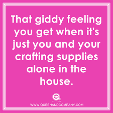 Crafting Humor Scrapbook Funny Card Making Meme Craft Humor Queen And Company Craft Quotes Scrapbook Quotes Sewing Quotes
