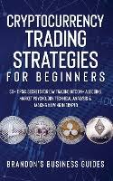This beginners guide is going to show you everything you need to know. Cryptocurrency Trading Strategies For Beginners Smith Brandon Dussmann Das Kulturkaufhaus