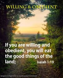 Isaiah 1 19 If You Are Willing And Obedient You Will Eat The Good Things Of The Land We Can Be Obedient Withou Book Of Isaiah Isaiah 1 You Are The Father