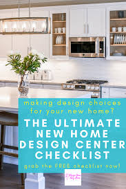 New Ultimate New Construction Home Design Center Checklist In 2020 New Home Designs Kitchen Lighting Interior Decorating Tips