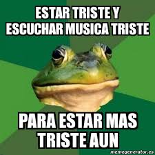 Top 10 musicas tristes para memes#sad. Meme Foul Bachelor Frog Estar Triste Y Escuchar Musica Triste Para Estar Mas Triste Aun 27909764