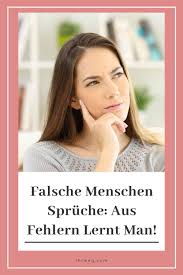 Falsche Menschen Spruche Aus Fehlern Lernt Man