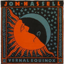Jon hassell's 1980 album fourth world, vol. Vernal Equinox Jon Hassell