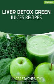 Liver Detox Green Juices Recipes Detox Juices Health Juice Recipes Liver Detox Juices Recipes Naturalh Healthy Detox Green Juice Recipes Liver Detox