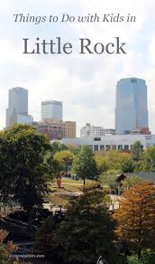 Things To Do With Kids In Little Rock Ar Little Rock Arkansas
