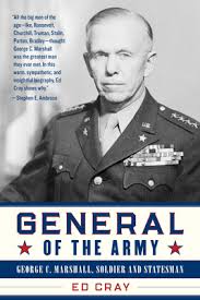Marshall quotes and sayings (soldier). General Of The Army George C Marshall Soldier And Statesman By Ed Cray
