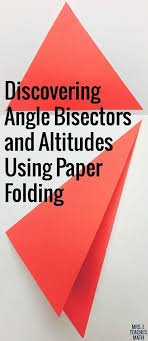 Altitudes And Angle Bisectors Paper Folding Activity Teaching Geometry Geometry Lessons Geometry High School