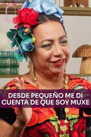 Felina nos cuenta cómo desde su infancia se dio cuenta que era muxe: