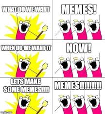 I do what i want. What Do We Want 3 Meme Imgflip