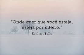 8 Frases De Eckhart Tolle Que Vao Te Fazer Sentir O Poder Do Agora Jardim Do Mundo