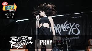 According to bebe, she was. Bebe Rexha Pray Live 2015 Warped Tour Kickoff Party Youtube