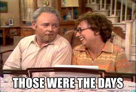 Those were the days - Edith & Archie Bunker | Meme Generator