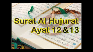 Ayat 11 dan 12 lebih diarahkan kepada orang mukmin, yakni orang yang beriman kepada kerasulan muhammad saw., sedangkan ayat 13 ditujukan kepada umat manusia secara umum. Surat Al Hujurat Ayat 12 13 Youtube