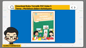 Jika ada update versi revisi teahun terbaru kami akan segera menyisipkanya di tautan unduh. Download Buku Tematik Pdf Kelas 5 Tema 7 Peristiwa Dalam Kehidupan