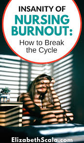 Insanity Of Nursing Burnout How To Break The Cycle Nursing Burnout Nurse Stress Life Coach Certification