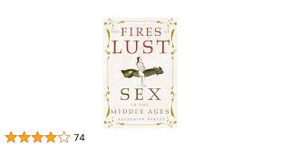 The Fires of Lust: Sex in the Middle Ages: Amazon.co.uk: Katherine Harvey:  9781789144895: Books