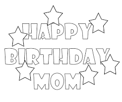 We hope you enjoy transforming these striking. Happy Birthday Mom Coloring Pages Free Printable