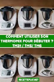 Comment Utiliser Son Thermomix Pour Debuter Tm31 Tm5 Tm6 En 2020 Thermomix Idee Recette Thermomix Recette Cuisine Facile